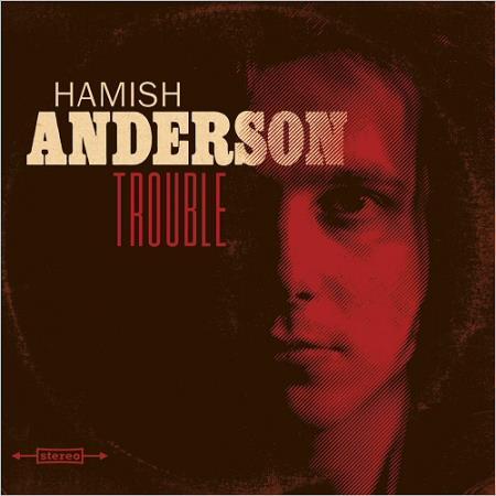 HAMISH ANDERSON - TROUBLE 2016